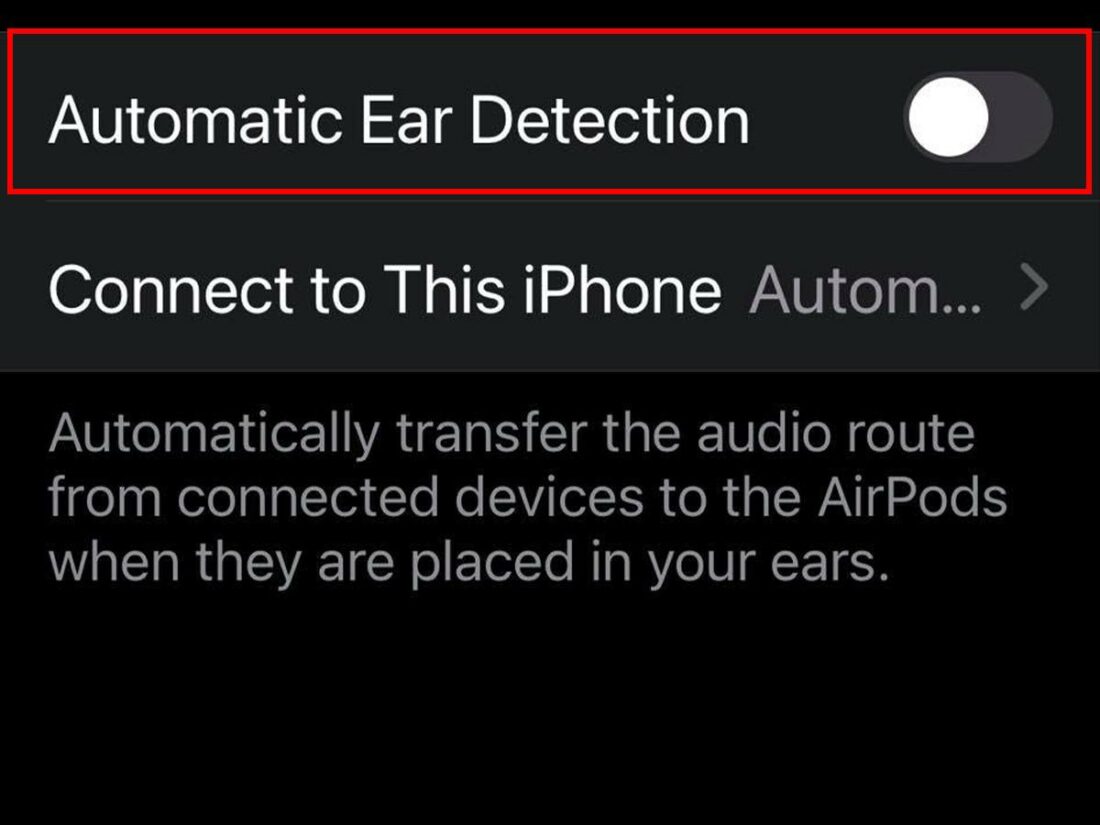 Toggle off the switch next to Automatic Ear Detection.
