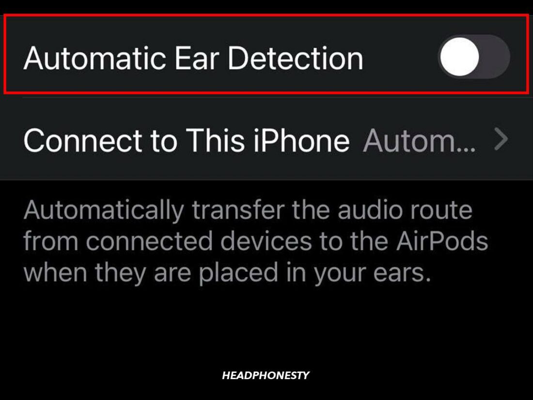 Turn Automatic Ear Detection off and on to reset the feature