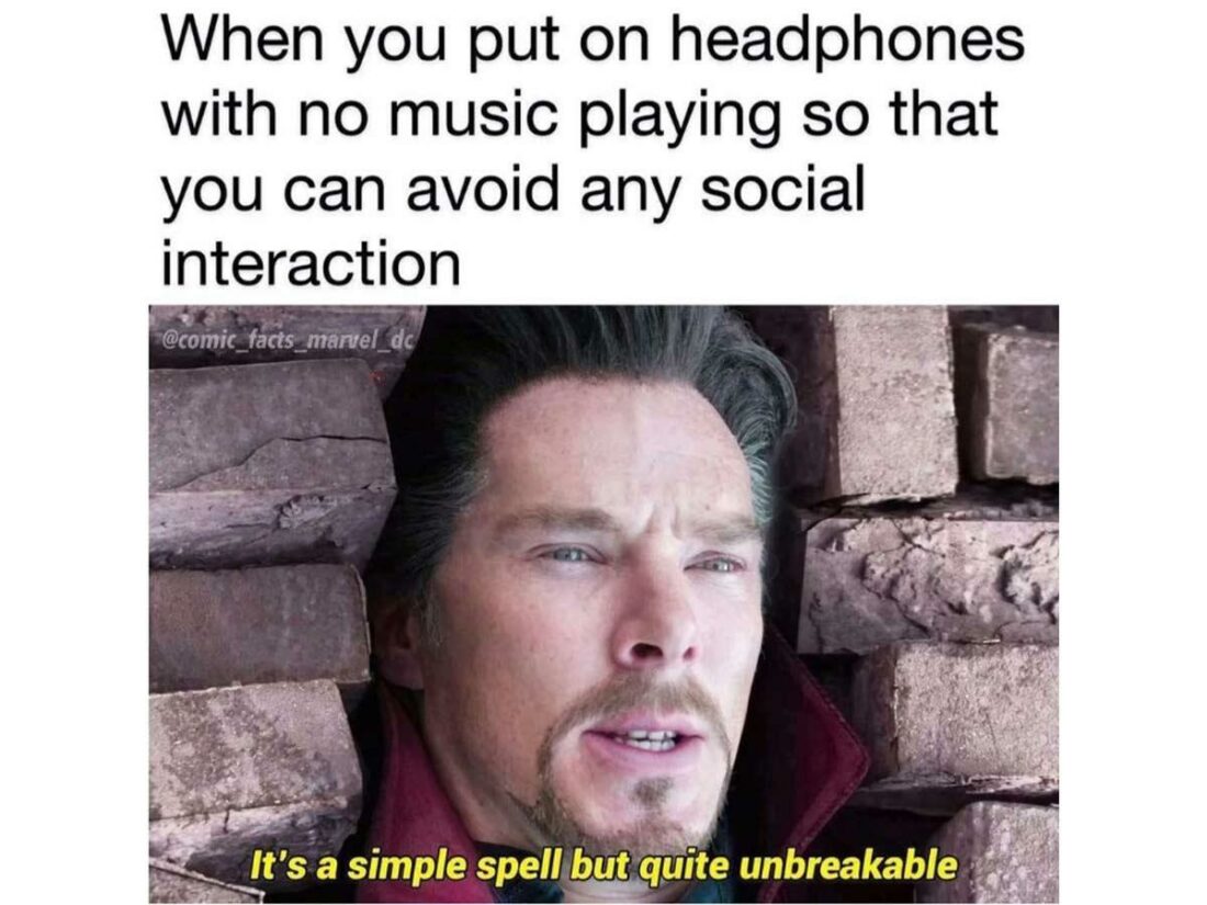 Wearing headphones to avoid social interaction (From: Reddit)