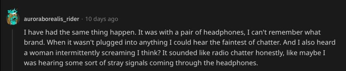 Person sharing a similar story of hearing chatter and woman screaming on their headphones (From: Reddit)